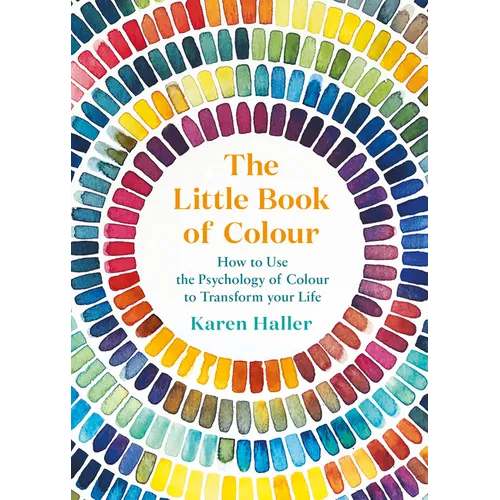 The Little Book of Colour: How to Use the Psychology of Colour to Transform Your Life - Hardcover