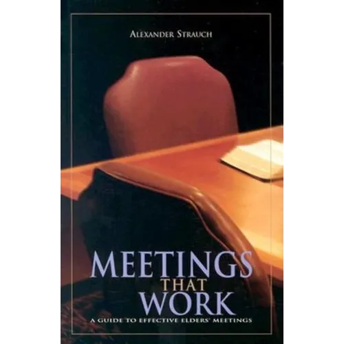Meetings That Work: A Guide to Effective Elders' Meetings - Paperback
