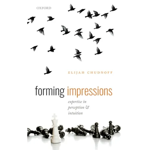 Forming Impressions: Expertise in Perception and Intuition - Hardcover