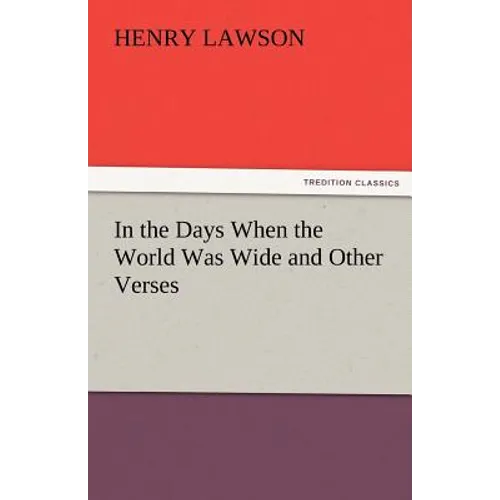 In the Days When the World Was Wide and Other Verses - Paperback