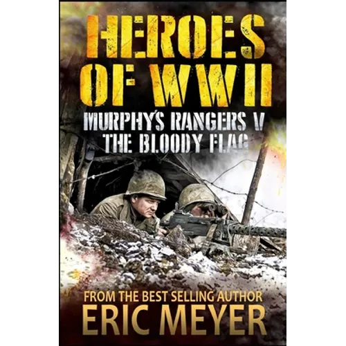 Heroes of World War II: Murphy's Rangers V - The Bloody Flag - Paperback