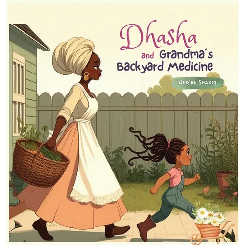Dhasha and Grandma's Backyard Medicine - Hardcover