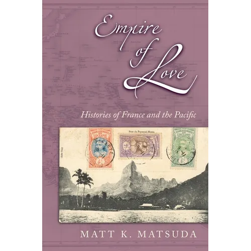 Empire of Love: Histories of France and the Pacific - Paperback