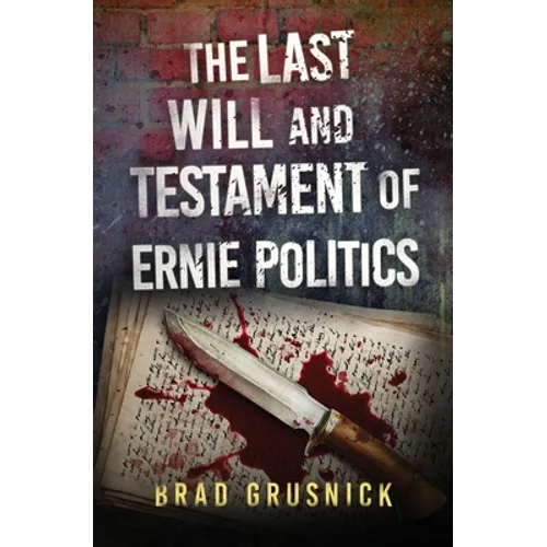 The Last Will and Testament of Ernie Politics: A Vagrant Mystery - Paperback