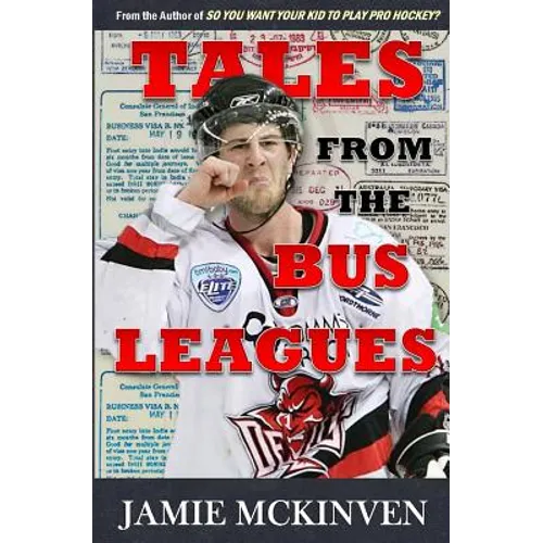 Tales from the Bus Leagues: 100 wild stories about life on the road and behind the scenes, through the eyes of a career minor leaguer - Paperback