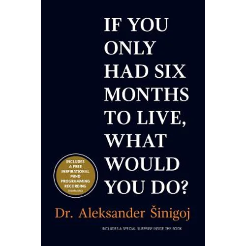 What would you do if you only had six months to live? - Paperback