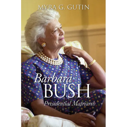 Barbara Bush: Presidential Matriarch - Paperback