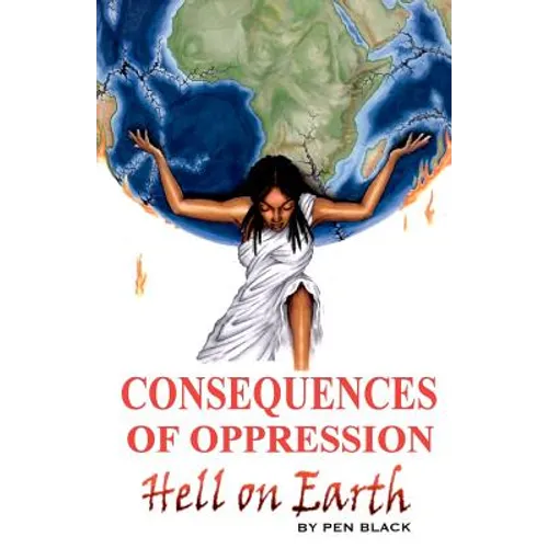 Consequences of Oppression: Hell on Earth - Paperback