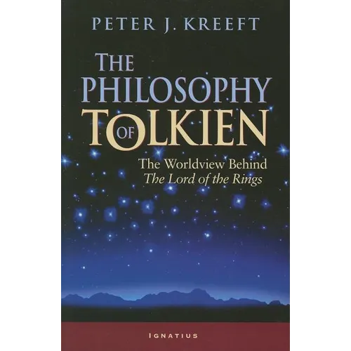 The Philosophy of Tolkien: The Worldview Behind the Lord of the Rings - Paperback
