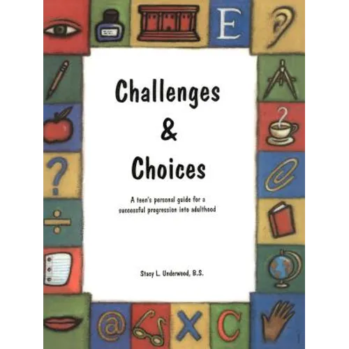 Challenges & Choices: A Teen's Personal Guide for a Successful Progression Into Adulthood - Paperback