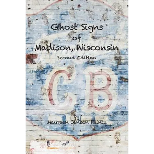 Ghost Signs of Madison, Wisconsin: Second Edition - Paperback