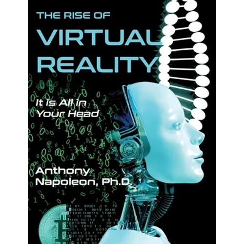 The Rise of Virtual Reality: The Rise of Virtual Reality: It is All in Your Head - Paperback