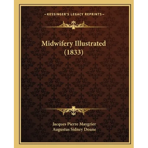 Midwifery Illustrated (1833) - Paperback