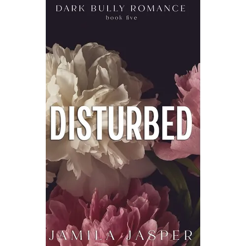 Disturbed: Dark BWWM Bully Billionaire Romance - Hardcover