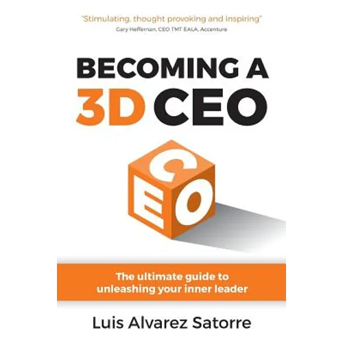 Becoming a 3D CEO: The Ultimate Guide to Unleashing Your Inner Leader - Paperback