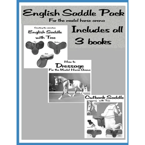 English Saddle Pack: English, Dressage and Cutback: For the Model Horse Arena - Paperback