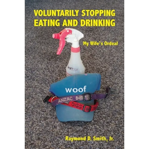 Voluntarily Stopping Eating and Drinking: My Wife's Ordeal - Paperback