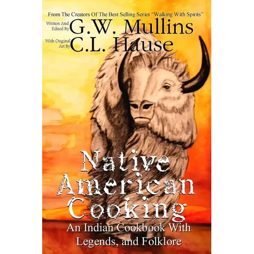 Native American Cooking An Indian Cookbook With Legends, And Folklore - Paperback