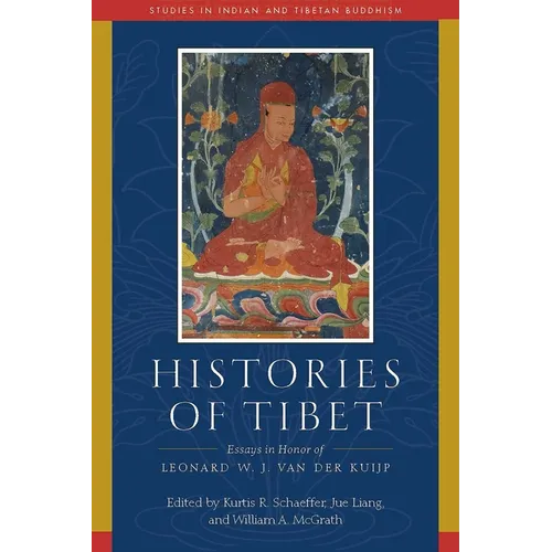 Histories of Tibet: Essays in Honor of Leonard W. J. Van Der Kuijp - Hardcover