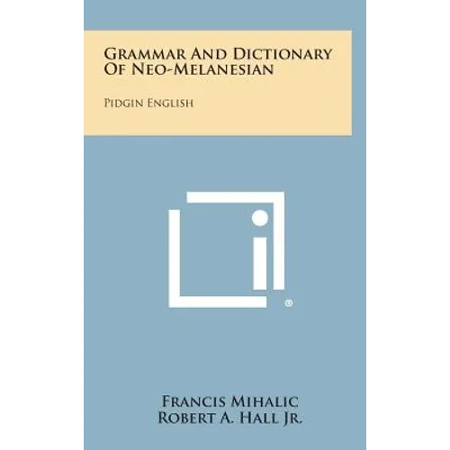 Grammar And Dictionary Of Neo-Melanesian: Pidgin English - Hardcover
