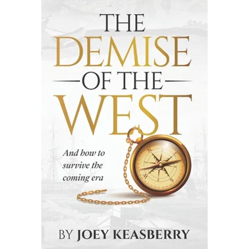 The Demise of the West: And how to survive the coming era - Paperback