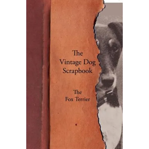 The Vintage Dog Scrapbook - The Fox Terrier - Paperback