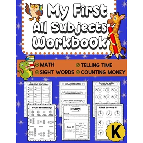 My First All Subjects Workbook: Kindergarten Learning Workbook - Sight Words Reading Writing - Math Addition Subtraction Number Bonds - How To Count M - Paperback