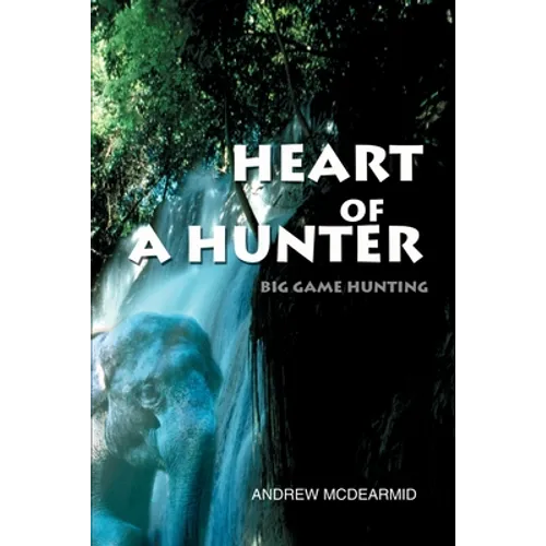 Heart of a Hunter: Big Game Hunting - Paperback