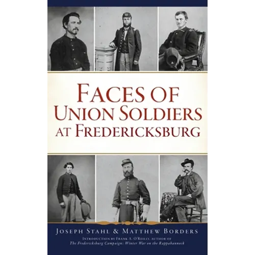 Faces of Union Soldiers at Fredericksburg - Hardcover