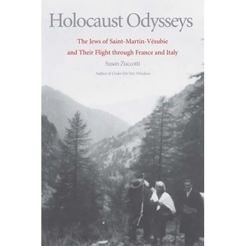 Holocaust Odysseys: The Jews of Saint-Martin-Vésubie and Their Flight Through France and Italy - Hardcover