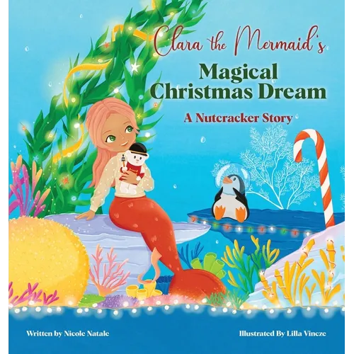 Clara the Mermaid's Magical Christmas Dream (a Nutcracker Story) - Hardcover