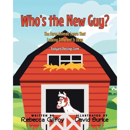 Who's the New Guy?: The Farm Animals Learn That Looking Different Is Okay - Paperback