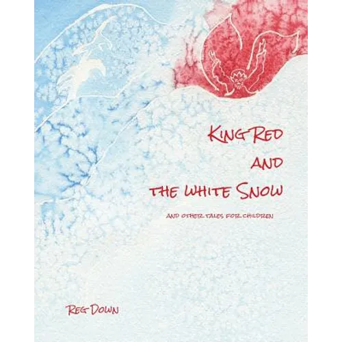 King Red and the white Snow: and other tales for children - Paperback