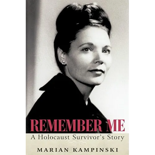 Remember Me: A Holocaust Survivor's Story - Hardcover