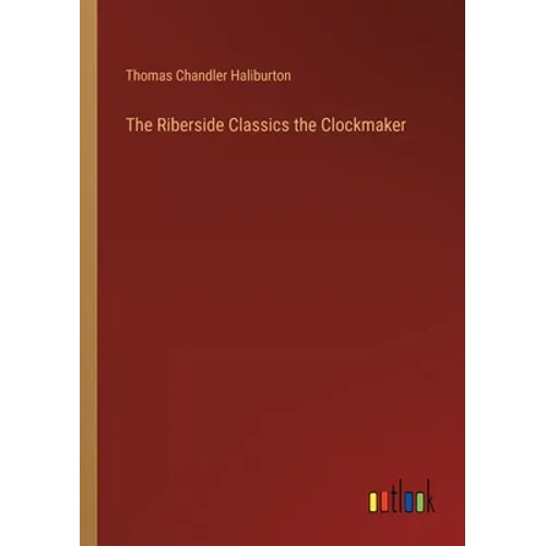 The Riberside Classics the Clockmaker - Paperback