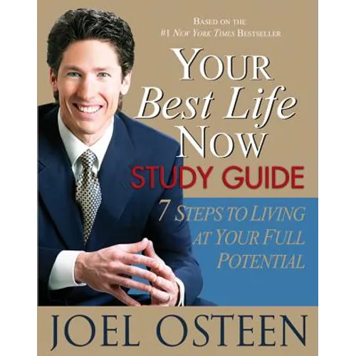 Your Best Life Now Study Guide: 7 Steps to Living at Your Full Potential - Paperback