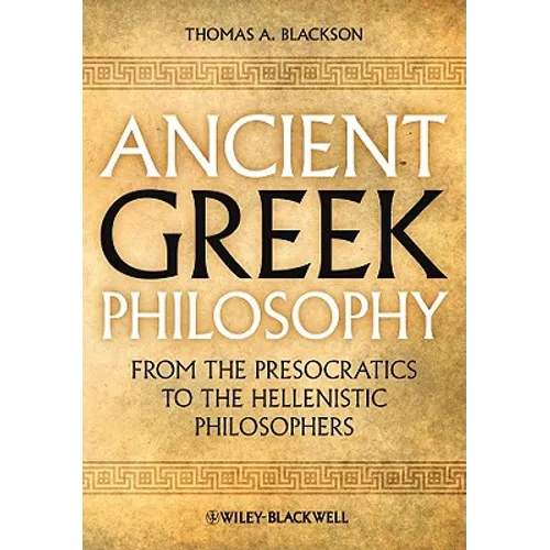 Ancient Greek Philosophy: From the Presocratics to the Hellenistic Philosophers - Paperback
