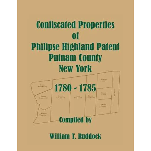 Confiscated Properties of Philipse Highland Patent, Putnam County, New York, 1780-1785 - Paperback