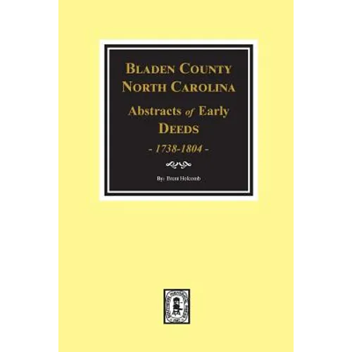 Bladen County, North Carolina Deeds, 1738-1804 - Paperback