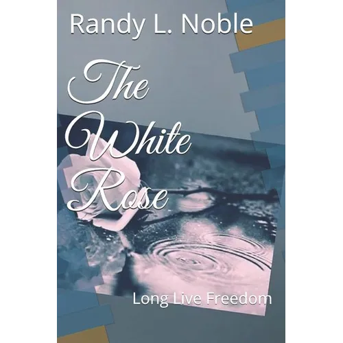 The White Rose: Long Live Freedom - Paperback
