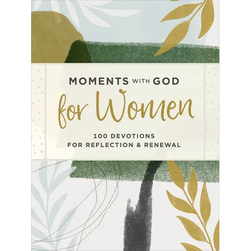 Moments with God for Women: 100 Devotions for Reflection and Renewal - Hardcover