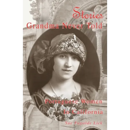 Stories Grandma Never Told: Portuguese Women in California - Paperback