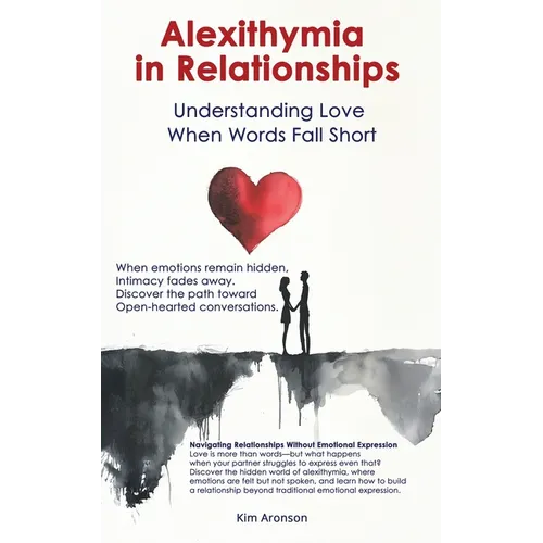 Alexithymia in Relationships: Understanding Love When Words Fall Short - Paperback