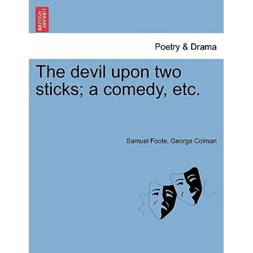 The Devil Upon Two Sticks; A Comedy, Etc. - Paperback