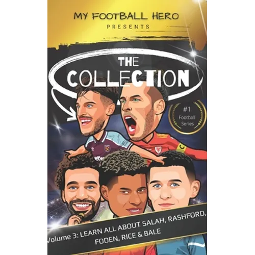 My Football Hero: The Collection Volume 3 Learn all about Salah, Rashford, Foden, Rice & Bale - Paperback