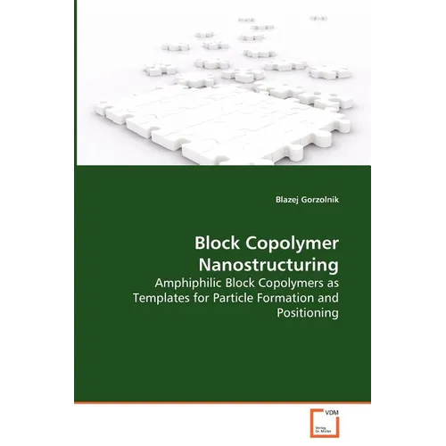 Block Copolymer Nanostructuring - Amphiphilic Block Copolymers as Templates for Particle Formation and Positioning - Paperback