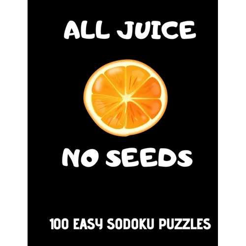 All Juice No Seeds: 100 Easy Get Well Soon Sudoku Puzzles Large Print Vasectomy Recovery Gift for Men - Paperback