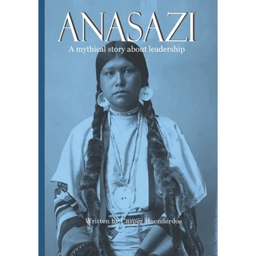 Anasazi: A mythical story about leadership - Paperback