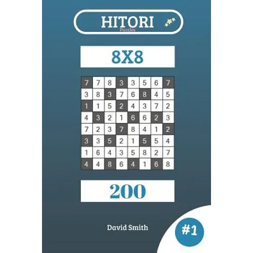 Hitori Puzzles - 200 Puzzles 8x8 Vol.1 - Paperback
