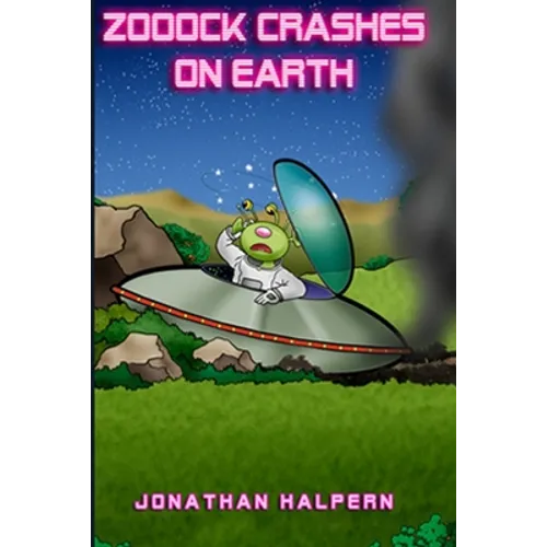 Zooock crashes on Earth: An alien and a boy go on an amazing adventure (for ages 9 -13) - Paperback